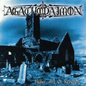 Agathodaimon - Higher Art of Rebellion