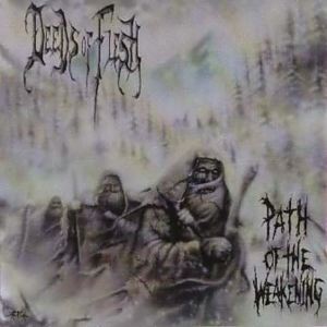 Deeds of Flesh - Path of the Weakening