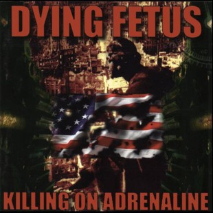 Dying Fetus - Killing on Adrenaline