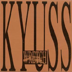 Kyuss - Wretch