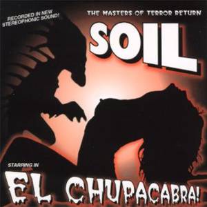 Soil - el Chupacabra