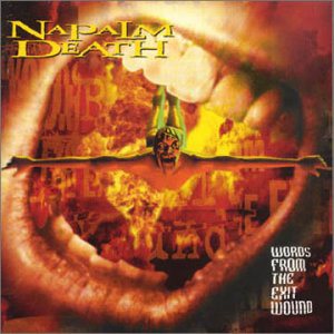 Napalm Death - Words from the Exit Wound